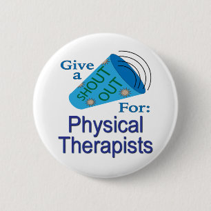 Shout Out for Physical Therapists 6 Cm Round Badge