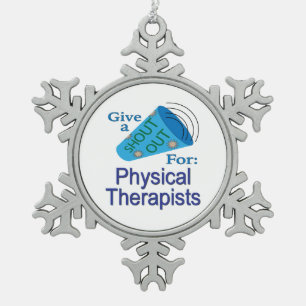 Shout Out for Physical Therapists Snowflake Pewter Christmas Ornament