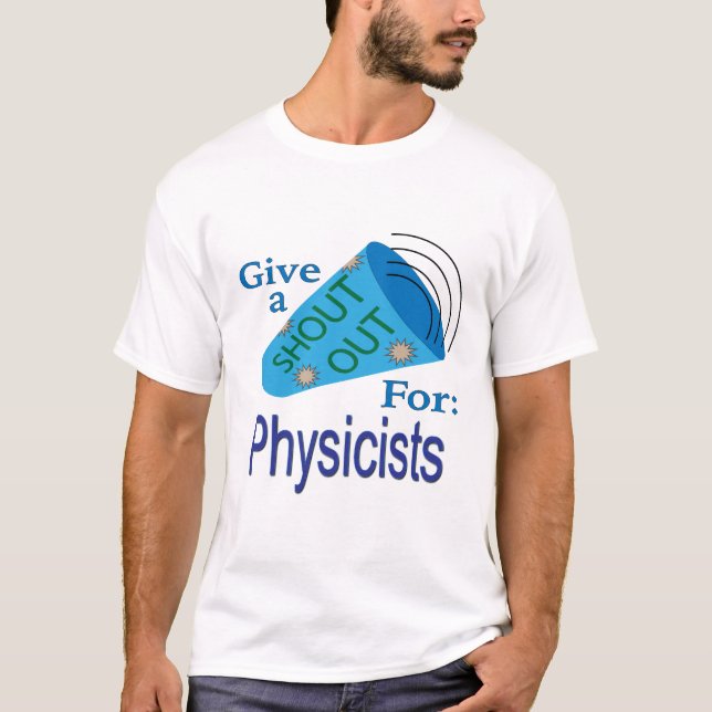 Shout Out for Physicists T-Shirt (Front)