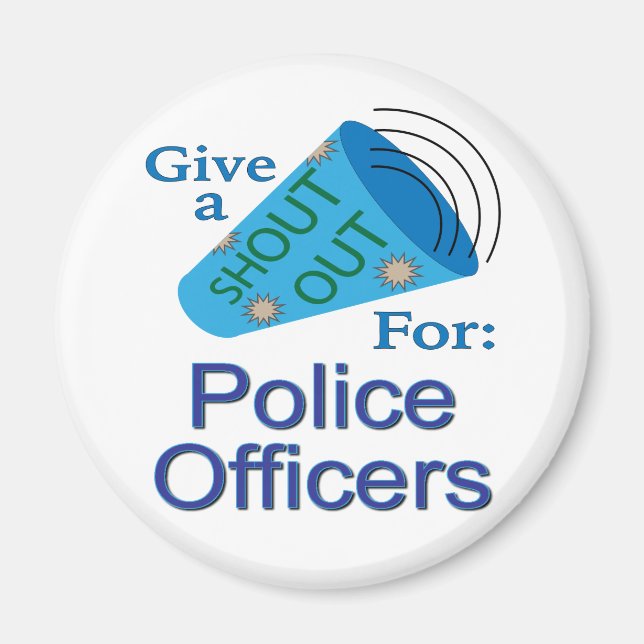 Shout Out for Police Officers Magnet (Front)