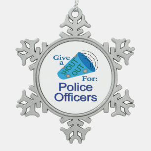 Shout Out for Police Officers Snowflake Pewter Christmas Ornament