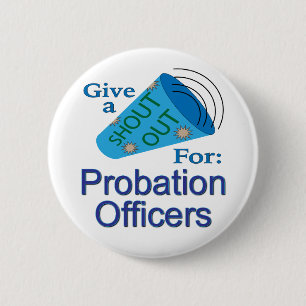 Shout Out for Probation Officers 6 Cm Round Badge