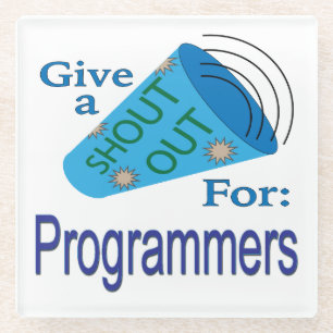 Shout Out for Programmers Glass Coaster