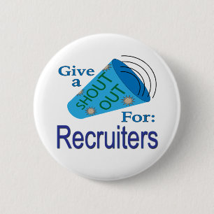 Shout Out for Recruiters 6 Cm Round Badge
