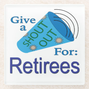 Shout Out for Retirees Glass Coaster