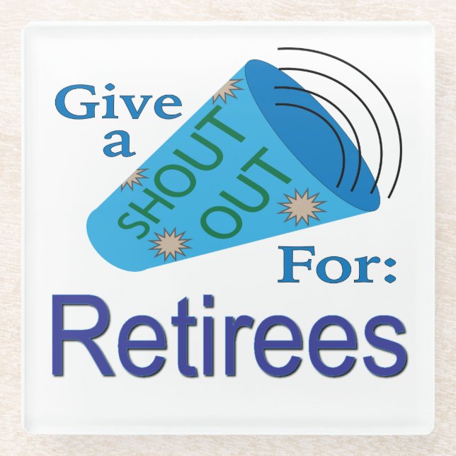 Shout Out for Retirees Glass Coaster (Front)