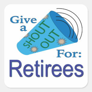 Shout Out for Retirees Square Sticker