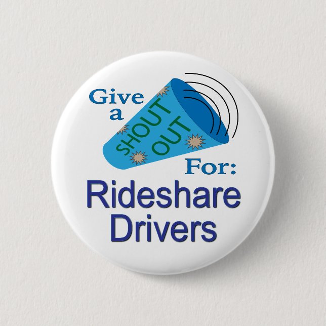 Shout Out for Rideshare Drivers 6 Cm Round Badge (Front)