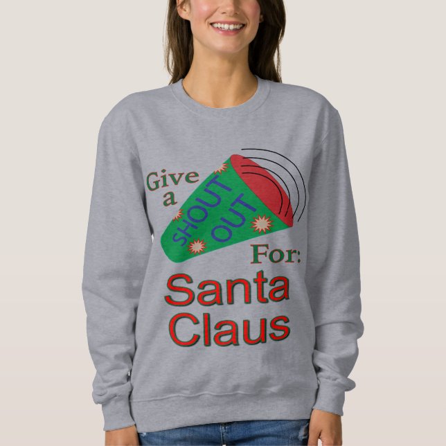 Shout Out for Santa Claus Sweatshirt (Front)