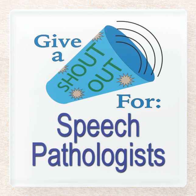 Shout Out for Speech Pathologists Glass Coaster (Front)