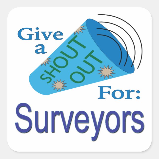 Shout Out for Surveyors Square Sticker (Front)