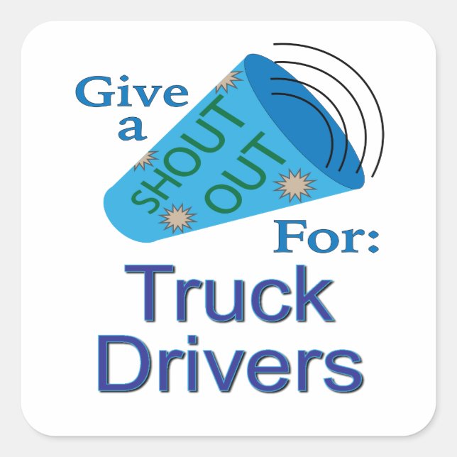 Shout Out for Truck Drivers  Square Sticker (Front)