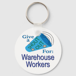 Shout Out for Warehouse Workers Key Ring
