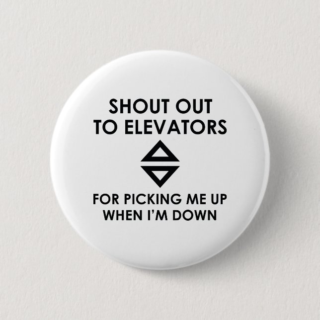 Shout Out To Elevators 6 Cm Round Badge (Front)