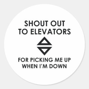 Shout Out To Elevators Classic Round Sticker