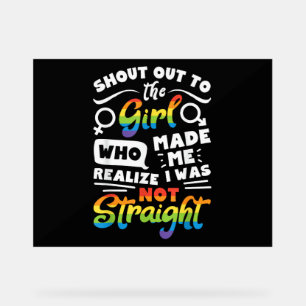 Shout Out to The Girl Lesbian Pride LGBT T Shirt G Acrylic Sign