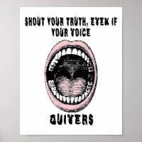 Shout Your Truth Even If Your Voice Quivers 
