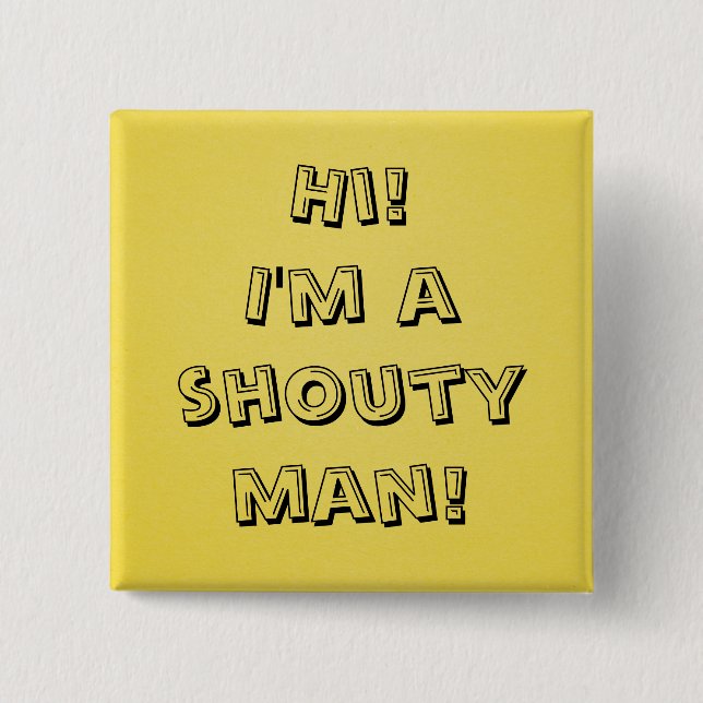 Shouty man! 15 cm square badge (Front)