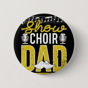 Show Choir Dad Fathers Day Father Musical Theatre 6 Cm Round Badge