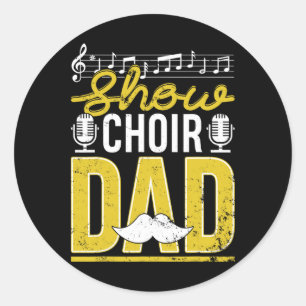 Show Choir Dad Fathers Day Father Musical Theatre  Classic Round Sticker