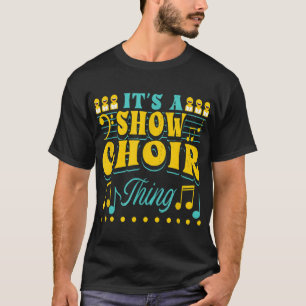 Show Choir Design For Opera Singer - It's A Show C T-Shirt