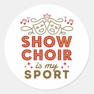Show Choir Is My Sport Classic Round Sticker