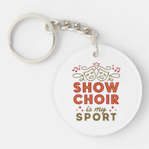 Show Choir Is My Sport Key Ring