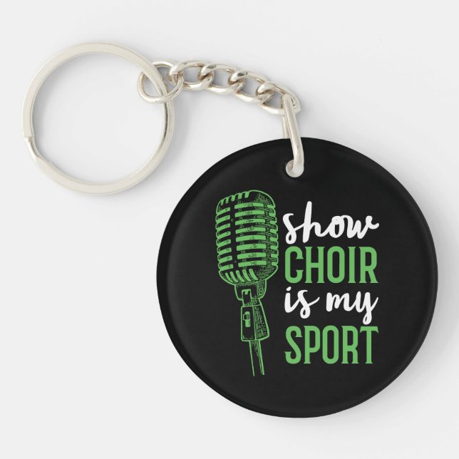 Show Choir Is My Sport Key Ring (Front)