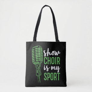 Show Choir Is My Sport Tote Bag