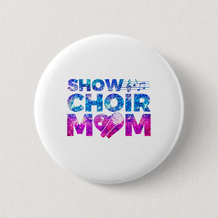 Show Choir Mum 6 Cm Round Badge