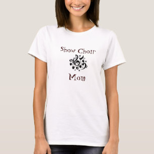 Show Choir Mum T-Shirt
