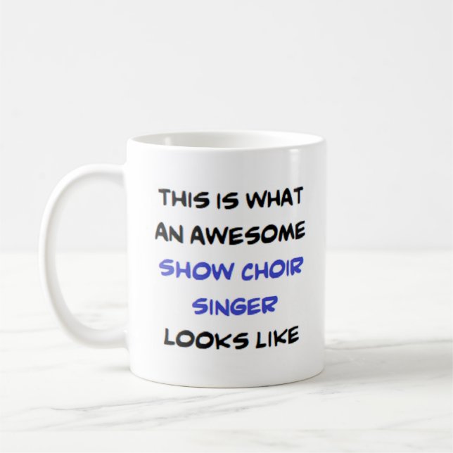 show choir singer, awesome coffee mug (Left)