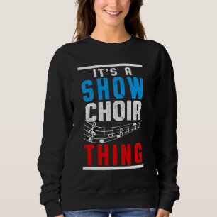 Show Choir Thing Musical Notes Singer Orchestra Co Sweatshirt