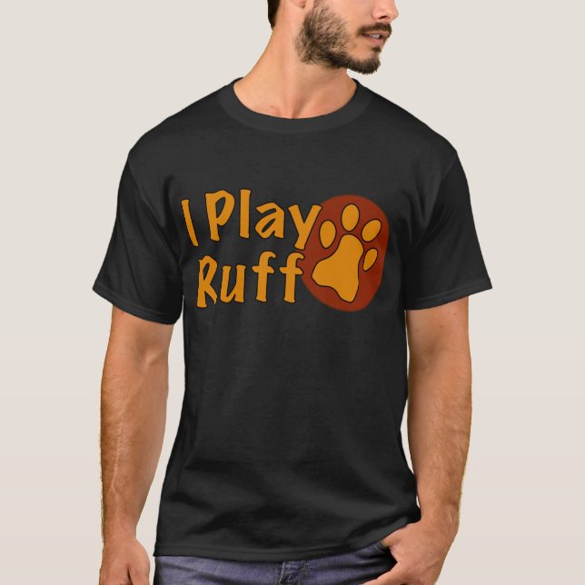 Show Exactly How You Like To Play T-Shirt (Front)