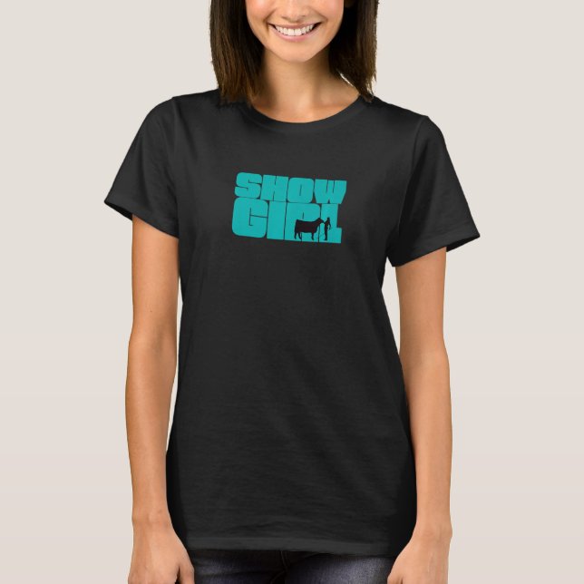 Show Girl Fun Livestock Cattle Showing T-Shirt (Front)