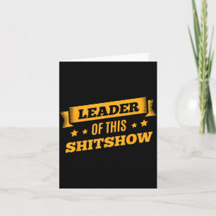 Show Leader Of This Show Funny Saying Card