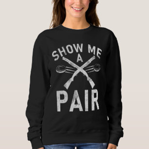 Show Me A Pair Sports Shooters & Clay Pigeon Shoo Sweatshirt