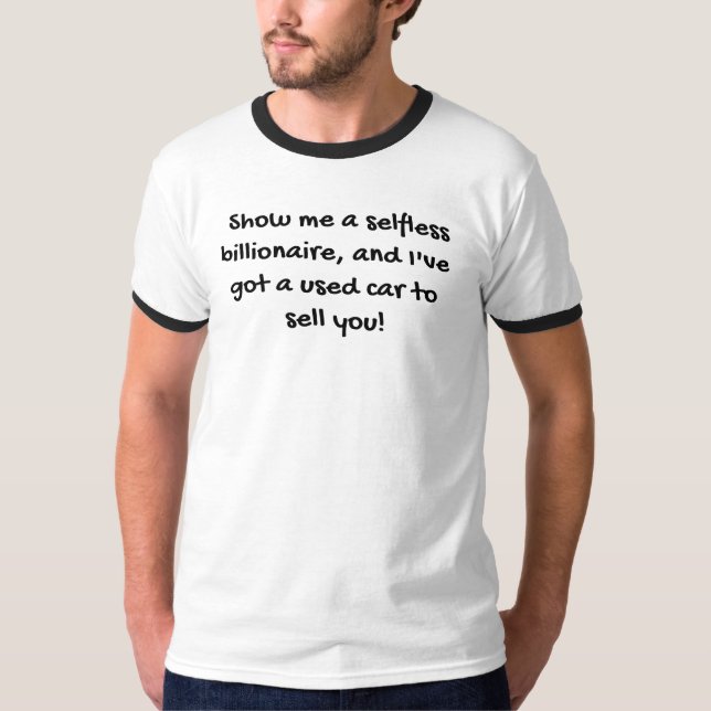 Show Me A Selfless Billionaire T-Shirt (Front)