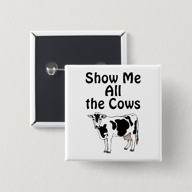 Show Me All the Cows Button (Front & Back)