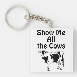 Show Me All the Cows Keychain