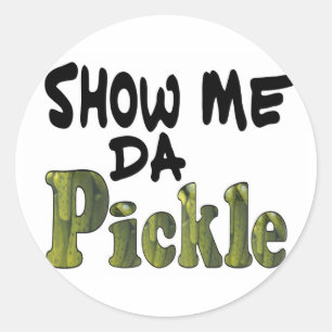 Show Me Da Pickle Classic Round Sticker
