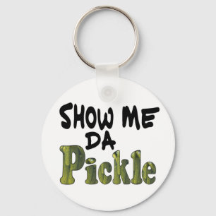 Show Me Da Pickle Key Ring