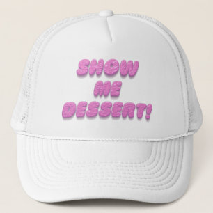 Show me dessert funny humour pink typography trucker hat
