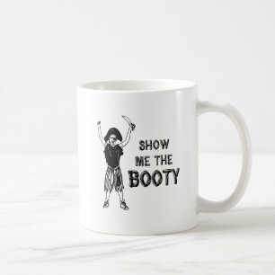 Show me the booty coffee mug