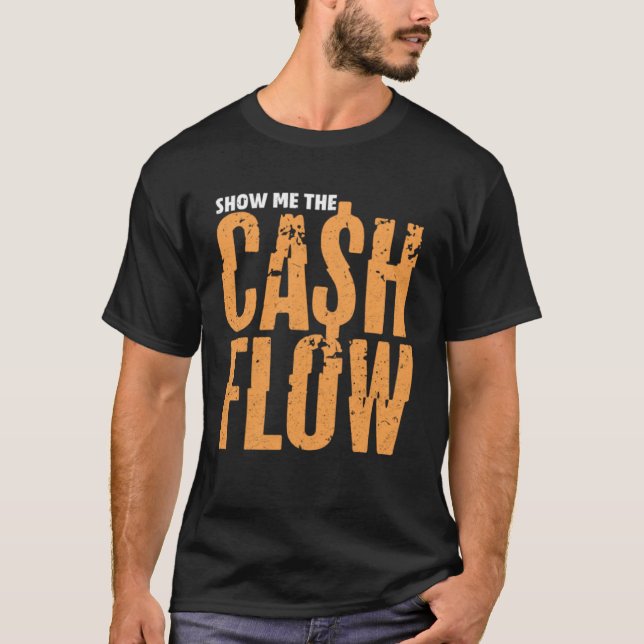 Show Me the Cashflow  Financial Awareness T-Shirt (Front)
