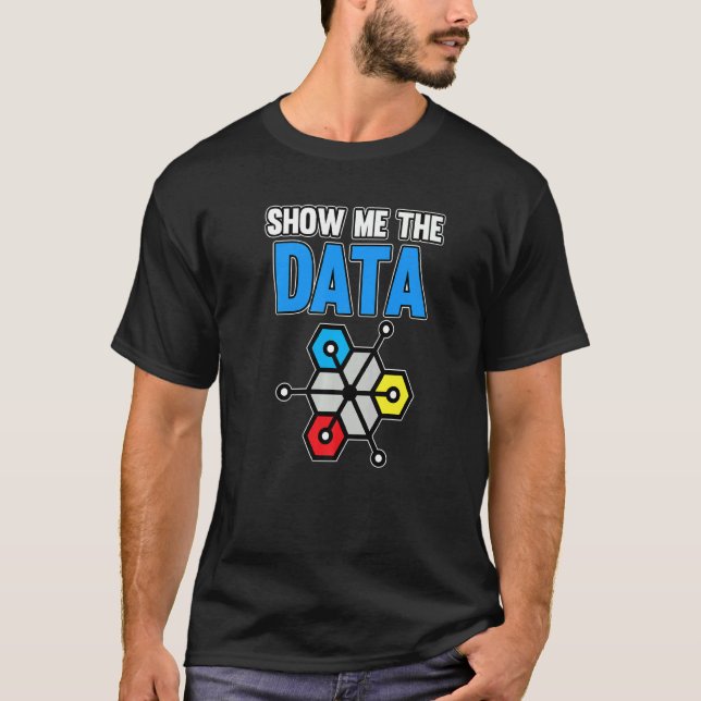 Show Me The Data Computer Scientist Data Analyst G T-Shirt (Front)