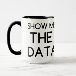 SHOW ME THE DATA MUG