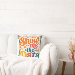 Show Me The Data Retro Typography Art Groovy 70s Cushion