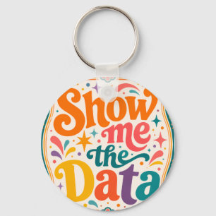 Show Me The Data Retro Typography Art Groovy 70s Key Ring