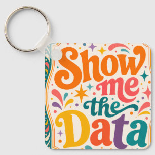 Show Me The Data Retro Typography Art Groovy 70s Key Ring